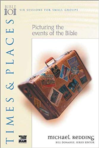 Bible 101 Bible Study series - Times & Places PB - Michael Redding